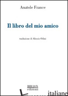 LIBRO DEL MIO AMICO (IL) - FRANCE ANATOLE