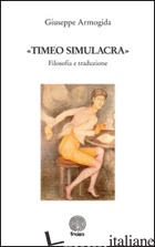 «TIMEO SIMULACRA». FILOSOFIA E TRADUZIONE - ARMOGIDA GIUSEPPE