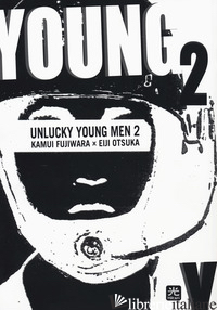 UNLUCKY YOUNG MEN. VOL. 2 - FUJIWARA KAMUI; OTSUKA EIJI