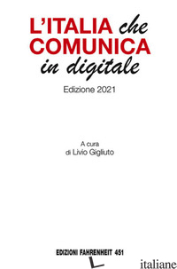 ITALIA CHE COMUNICA IN DIGITALE (2021) (L') - GIGLIUTO L. (CUR.)
