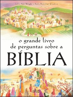 O GRANDE LIVRO DE PERGUNTAS SOBRE A BIBLIA - WRIGHT SALLY ANN, BERTOLINI GRUDINA PAOLA