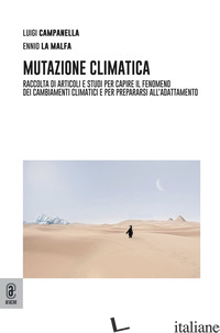 MITIGAZIONE CLIMATICA. RACCOLTA DI ARTICOLI E STUDI PER CAPIRE IL FENOMENO DEI C - CAMPANELLA L. (CUR.); LA MALFA E. (CUR.)