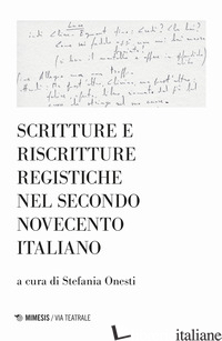 SCRITTURE E RISCRITTURE REGISTICHE NEL SECONDO NOVECENTO ITALIANO - ONESTI S. (CUR.)