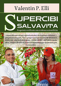 SUPERCIBI SALVAVITA. PROPRIETA' VERIFICATE CON EVIDENZE SCIENTIFICHE. I SUPERCIB - ELLI VALENTIN P.