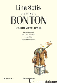 NUOVO BON TON (IL) - SOTIS LINA; MAZZONI C. (CUR.)