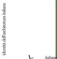 IDENTITA' DELL'ARCHITETTURA ITALIANA. EDIZ. ILLUSTRATA. VOL. 20 - ZERMANI P. (CUR.)