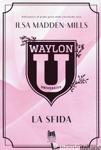WAYLON UNIVERSITY. LA SFIDA - MADDEN-MILLS ILSA