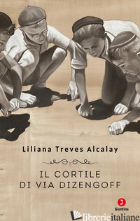 CORTILE DI VIA DIZENGOFF (IL) - TREVES ALCALAY LILIANA