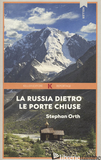 RUSSIA DIETRO LE PORTE CHIUSE (LA) - ORTH STEPHAN