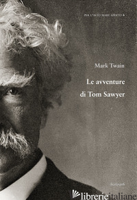 AVVENTURE DI TOM SAWYER (LE) - TWAIN MARK; ESPOSITO E. (CUR.)