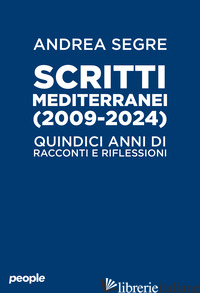 SCRITTI MEDITERRANEI (2009-2024) - SEGRE' ANDREA