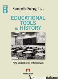EDUCATIONAL TOOLS IN HISTORY. NEW SOURCES AND PERSPECTIVES - POLENGHI SIMONETTA