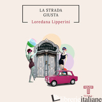 STRADA GIUSTA (LA) - LIPPERINI LOREDANA