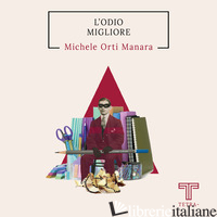 ODIO MIGLIORE (L') - ORTI MANARA MICHELE