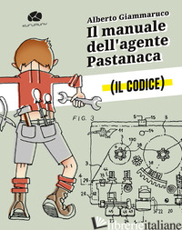 MANUALE DELL'AGENTE PASTANACA. IL CODICE (IL) - GIAMMARUCO ALBERTO