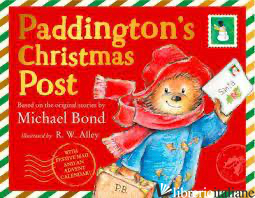 Paddington’s Christmas Post: The perfect Christmas gift! - Michael Bond (Author), R. W. Alley