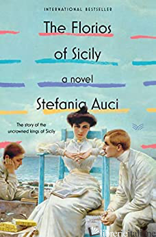 Florios of Sicily, The: A Novel - Stefania Auci