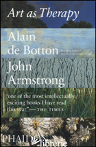 ART AS THERAPY. EDIZ. A COLORI - BOTTON ALAIN DE; ARMSTRONG JOHN