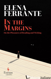 IN THE MARGINS. ON THE PLEASURES OF READING AND WRITING - FERRANTE ELENA