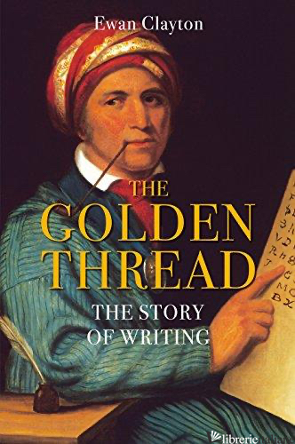 GOLDEN THREAD THE STORY OF WRITING - 