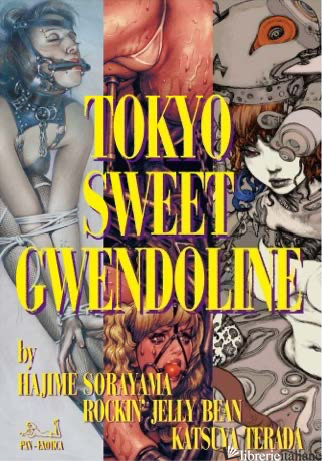 TOKYO SWEET GWENDOLINE - Hajime Sorayama, Rockin? Jelly Bean, Katsuya Terada