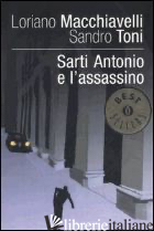 SARTI ANTONIO E L'ASSASSINO - MACCHIAVELLI LORIANO; TONI SANDRO