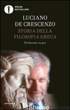 STORIA DELLA FILOSOFIA GRECA. VOL. 2: DA SOCRATE IN POI - DE CRESCENZO LUCIANO