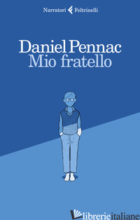 MIO FRATELLO - PENNAC DANIEL