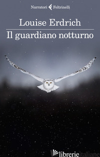 GUARDIANO NOTTURNO (IL) - ERDRICH LOUISE