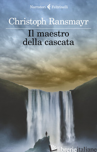 MAESTRO DELLA CASCATA (IL) - RANSMAYR CHRISTOPH