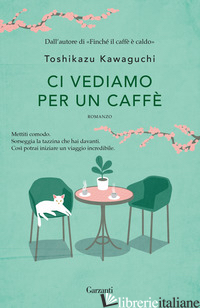 CI VEDIAMO PER UN CAFFE' - KAWAGUCHI TOSHIKAZU