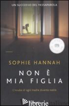 NON E' MIA FIGLIA - HANNAH SOPHIE