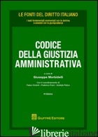 CODICE DELLA GIUSTIZIA AMMINISTRATIVA - MORBIDELLI G. (CUR.)