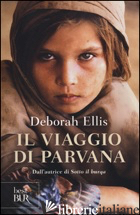 VIAGGIO DI PARVANA (IL) - ELLIS DEBORAH
