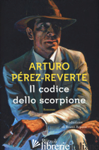 CODICE DELLO SCORPIONE (IL) - PEREZ-REVERTE ARTURO