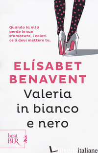 VALERIA IN BIANCO E NERO. FATTI INNAMORARE! - BENAVENT ELISABET