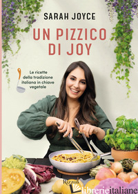 PIZZICO DI JOY. LE RICETTE DELLA TRADIZIONE ITALIANA IN CHIAVE VEGETALE (UN) - JOYCE SARAH