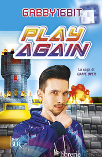 PLAY AGAIN. LA SAGA DI GAME OVER - GABBY16BIT