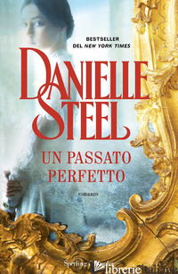 PASSATO PERFETTO (UN) - STEEL DANIELLE