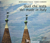 QUEL CHE RESTA DEL «MADE IN ITALY» - VALLI BERNARDO; CORSINI FABIO