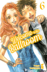 WELCOME TO THE BALLROOM. VOL. 6 - TAKEUCHI TOMO