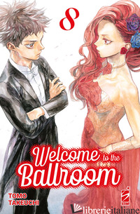 WELCOME TO THE BALLROOM. VOL. 8 - TAKEUCHI TOMO