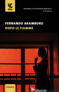 DOPO LE FIAMME - ARAMBURU FERNANDO