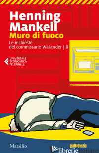 MURO DI FUOCO. LE INCHIESTE DEL COMMISSARIO WALLANDER. VOL. 8 - MANKELL HENNING