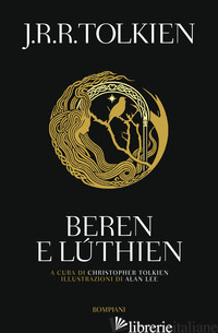 BEREN E LUTHIEN - TOLKIEN JOHN R. R.; TOLKIEN C. (CUR.)