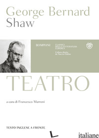 TEATRO. TESTO INGLESE A FRONTE - SHAW GEORGE BERNARD; MARRONI F. (CUR.)