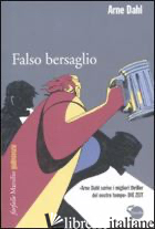 FALSO BERSAGLIO - DAHL ARNE