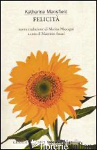 FELICITA' E ALTRI RACCONTI - MANSFIELD KATHERINE; ASCARI M. (CUR.)