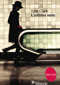 ULTIMO VOLO (L') - CLARK JULIE