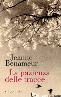 PAZIENZA DELLE TRACCE (LA) - BENAMEUR JEANNE